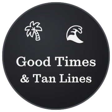 Good Times & Tan Lines engraving idea